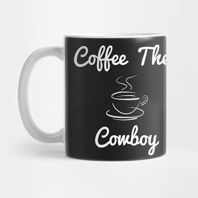 Coffee then cowboy by firstspacechimp